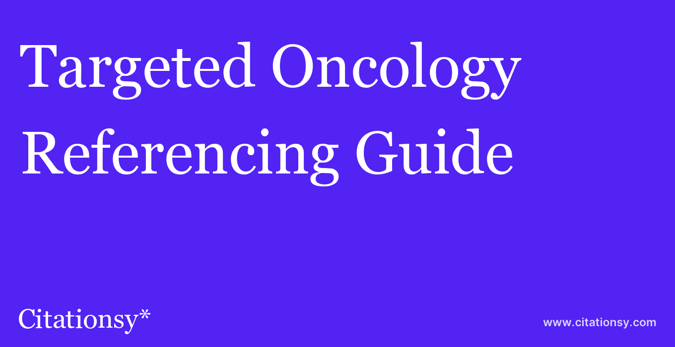 cite Targeted Oncology  — Referencing Guide
